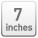 7 inches