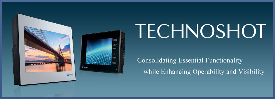 프로그램 가능한 오퍼레이터 인터페이스 ”MONITOUCH TECHNOSHOT” Feel the difference in power of expression, speed and networking capability.